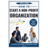 How to Start a Non-profit Organization: A Step-by-Step Guide to Nonprofit Startup Success