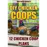 DIY Chicken Coops: 12 Chicken Coop Plans