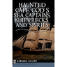 Haunted Cape Cod's Sea Captains, Shipwrecks, and Spirits
