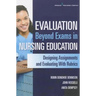 Evaluation Beyond Exams in Nursing Education: Designing Assignments and Evaluating With Rubrics