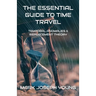 The Essential Guide To Time Travel