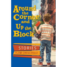 Around the Corner and Up the Block