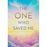 The One Who Saved Me