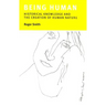Being Human: Historical Knowledge and the Creation of Human Nature