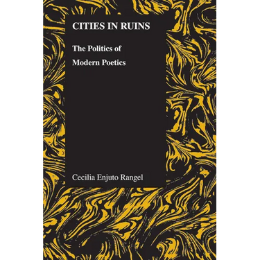 Cities in Ruins: The Politics of Modern Poetics