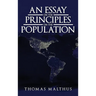 An Essay on the Principle of Population: The Original 1798 Edition