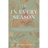 In Every Season: Rediscovering God's Hope Through Pain, Burnout, and Shattered Faith