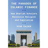 The Paradox of Islamic Finance: How Shariah Scholars Reconcile Religion and Capitalism