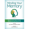 Minding Your Memory: What You Can Do Now to Prevent Dementia and Stay Sharp for Life