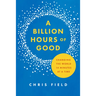 A Billion Hours of Good: Changing the World 14 Minutes at a Time