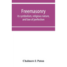 Freemasonry; its symbolism, religious nature, and law of perfection