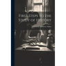 First Steps to the Study of History