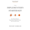 The Implementer's Starter Kit, Second Edition: How to Plan and Execute Organizational Change Like a Master, Even If You Aren't One Yet