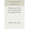 Women and Credit in Pre-Industrial and Developing Societies