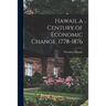 Hawaii, a Century of Economic Change, 1778-1876