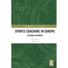 Sports Coaching in Europe: Cultural Histories