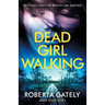 Dead Girl Walking: Absolutely addictive mystery and suspense