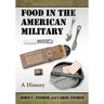 Food in the American Military: A History
