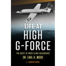 Life at High G-Force: The Quest of Mayo Clinic Researcher Dr. Earl H Wood