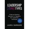 Leadership Types: A Barrier-Breaking Approach to Transform the Leadership Landscape