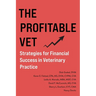 The Profitable Vet: Strategies for Financial Success in Veterinary Practice