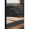 Materials Towards a History of the American Baptists