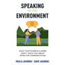 Speaking of the Environment: What Your Science Classes Didn't Teach You About Effective Communication