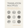 Translation Multiples: From Global Culture to Postcommunist Democracy