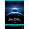 Space Warfare: Strategy, Principles and Policy