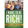 I Want to Be Rich!: Financial Planning For Teens