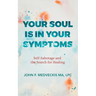 Your Soul Is in Your Symptoms: Self-Sabotage and the Search for Healing