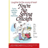 You're No Spring Chicken