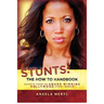 Stunts: The How To Handbook: Secrets From an Award Winning Hollywood Stunt Woman
