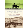 The Eaves of Heaven: A Life in Three Wars