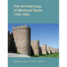 The Archaeology of Medieval Spain, 1100-1500