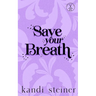 Save Your Breath: Special Edition