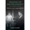Talking of Michelangelo: Meditations on doubt, struggle and fulfilment