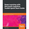 Deep Learning with Microsoft Cognitive Toolkit Quick Start Guide