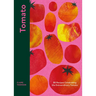 Tomato: 70 Recipes Celebrating the Extraordinary Tomato
