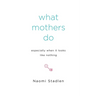 What Mothers Do Especially When It Looks Like Nothing