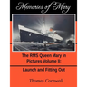 Memories of Mary: The RMS Queen Mary in Pictures Volume II