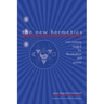 The New Hermetics: 21st Century Magick for Illumination and Power