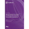 Mental Health Promotion and Illness Prevention in Vulnerable Populations