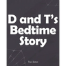 D and T's Bedtime Story