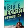 The Visible Expert Revolution: How to Turn Ordinary Experts into Thought Leaders, Rainmakers and Industry Superstars