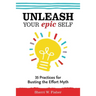 Unleash Your Epic Self: 35 Practices for Busting the Effort Myth