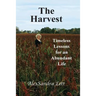 The Harvest: Timeless Lessons for and Abundant Life