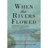 When the Rivers Flowed
