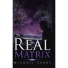 The Real Matrix