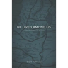 He Lived Among Us: A Look at Christ's Life on Earth